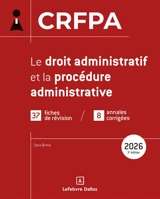 Le droit administratif et la procédure administrative : CRFPA : 37 fiches de révision, 8 annales corrigées, 2026 - Sara Brimo