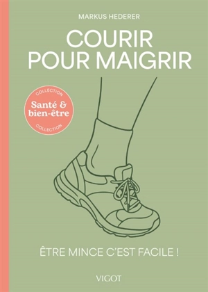Courir pour maigrir : être mince c'est facile ! - Markus Hederer