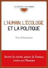 L'humain, l'écologie et la politique - Yves d' Amécourt