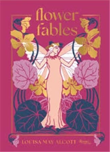 Louisa May Alcott Flower Fables - LOUISA MAY ALCOTT
