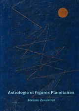 Astrologie et Figures Planétaires - Jérôme Zenastral