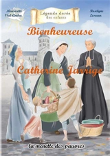 Bienheureuse Catherine Jarrige : la menette des pauvres - Mauricette Vial-Andru