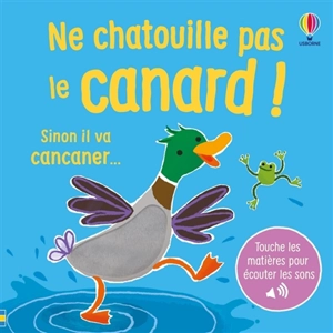 Ne chatouille pas le canard ! : sinon il va cancaner... - Sam Taplin