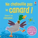 Ne chatouille pas le canard ! : sinon il va cancaner... - Sam Taplin