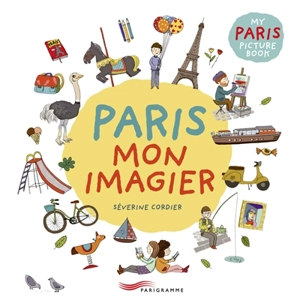 Paris mon imagier. My Paris picture book - Séverine Cordier