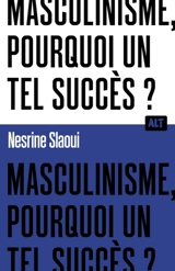 Masculinisme, pourquoi un tel succès ? - Nesrine Slaoui