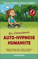 Auto-hypnose humaniste : pour débutants : sommeil, stress, poids, tabac, confiance, santé, addictions, bien-être, apprentissages & examens... - Patricia d' Angeli
