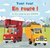 Tuut tuut : en route ! : un livre rempli de gros camions - Michelle Robinson