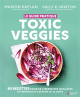 La cuisine low oxalate : 75 recettes gourmandes pour réduire les oxalates, faciliter leur élimination et restaurer votre santé - Sally K. Norton