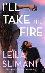 I'll Take the Fire - Slimani, Leila