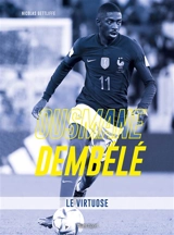 Ousmane Dembélé : le virtuose - Nicolas Gettliffe