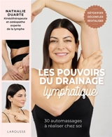 Les pouvoirs du drainage lymphatique : 30 automassages à réaliser chez soi - Nathalie Duarte
