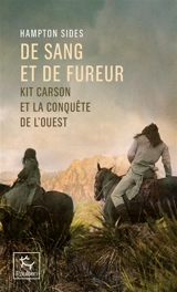 De sang et de fureur : Kit Carson et la conquête de l'Ouest - Hampton Sides