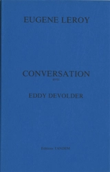 Conversation avec Eddy Devolder - Eugène Leroy