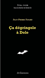Ca dégringole à Dole - Jean-Pierre Favard