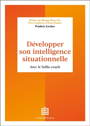 Développer son intelligence situationnelle : avec le selfie-coach - Frédéric Lincker