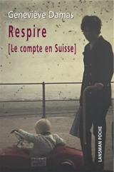 Respire : le compte en Suisse - Geneviève Damas