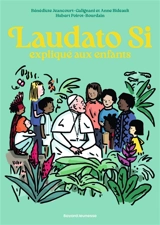 Laudato si expliqué aux enfants - Bénédicte Jeancourt-Galignani