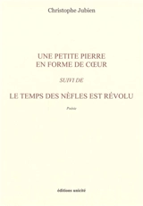 Une petite pierre en forme de coeur. Le temps des nèfles est révolu - Christophe Jubien
