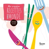 Mes premières recettes du monde : 28 recettes pour voyager tout autour du monde - Léa Schneider