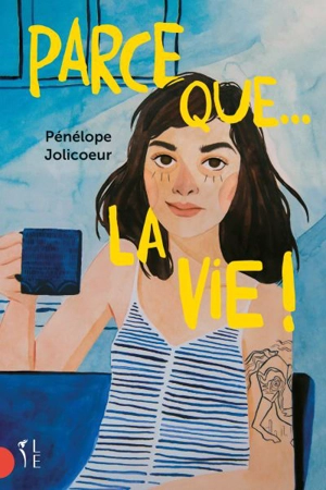 Parce que... la vie ! - Jolicoeur, Pénélope