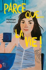 Parce que... la vie ! - Jolicoeur, Pénélope