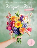 The Bouquet in a Book : Spring - Rogers, Prudence
