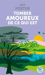 Tomber amoureux de ce qui est - Jeff Foster