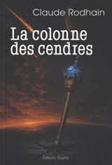 La colonne des cendres - Claude Rodhain