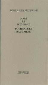 Pour saluer Raul Meel : d'art et d'Estonie - Roger-Pierre Turine