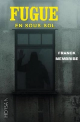 Fugue en sous-sol - Franck Membribe