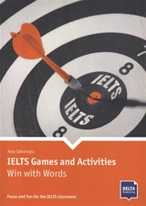 IELTS games and activities, win with words : focus and fun for the IELTS classroom - Aïda Sahutoglu