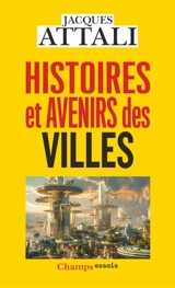 Histoires et avenirs des villes - Jacques Attali