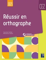 Réussir en orthographe CE2 : programme 2025 - Caroline Cellier-Agasseau