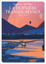 La dernière transhumance. Vol. 1. Vitaux - Stéphane Arnier