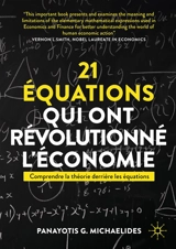 21 équations qui ont révolutionné l'économie : comprendre la théorie derrière les équations - Panayotis G. Michaelides