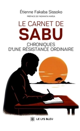 Le carnet de Sabu : Chroniques d'une résistance ordinaire - Etienne Fakaba Sissoko