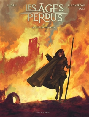 Les âges perdus. Vol. 4. La cité du roi Taon - Jérôme Le Gris