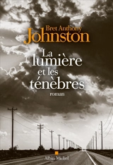 La lumière et les ténèbres - Bret Anthony Johnston
