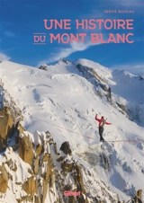 Une histoire du mont Blanc - Hervé Bodeau