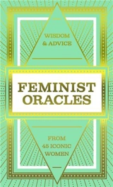 Feminist Oracles (Mini) : Blaze a trail with advice from 45 iconic women - Laura Callaghan
