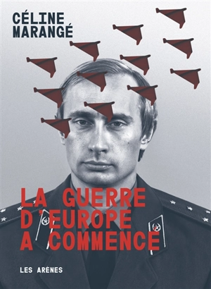 La guerre d'Europe a commencé - Céline Marangé