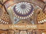 Le Moyen-Orient : splendeurs et secret - Trevor Naylor