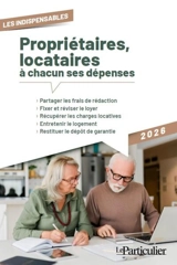Propriétaires, locataires : à chacun ses dépenses : 2026 - Le Particulier (périodique)