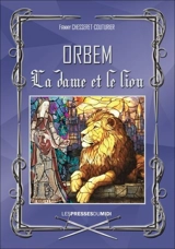 Orbem. Vol. 3. La dame et le lion - Fanny Chesseret-Couturier