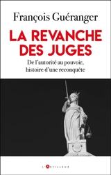 La revanche des juges : histoire d'une reconquête - François Guéranger