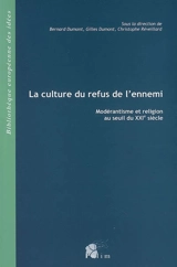 La culture du refus de l'ennemi : modérantisme et religion au seuil du XXIe siècle