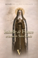 Isabelle de France et la cour de Saint Louis - Renée de La Richardays