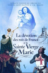 La dévotion des rois de France à la sainte Vierge Marie - André Jean Marie Hamon