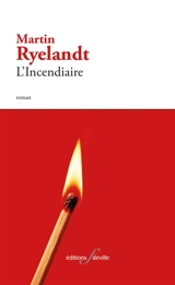 L'incendiaire - Martin Ryelandt